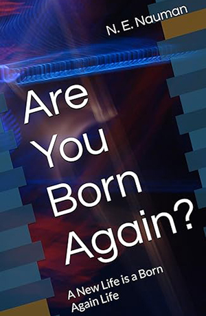 Are You Born Again by Nancy E. Nauman