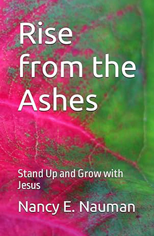 Rise from the Ashes by Nancy E. Nauman